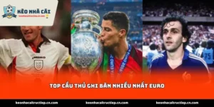 Top cầu thủ ghi bàn nhiều nhất Euro